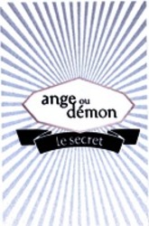 Міжнародна реєстрація торговельної марки № 1022772: ange ou démon le secret