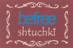 Міжнародна реєстрація торговельної марки № 1024113: befree shtuchki