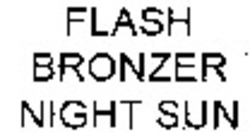 Міжнародна реєстрація торговельної марки № 1025009: FLASH BRONZER NIGHT SUN