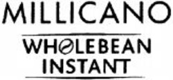 Міжнародна реєстрація торговельної марки № 1061372: MILLICANO WHOLEBEAN INSTANT