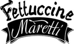 Міжнародна реєстрація торговельної марки № 1062201: Fettuccine Maretti