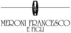 Міжнародна реєстрація торговельної марки № 1066171: MERONI FRANCESCO E FIGLI