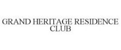 Міжнародна реєстрація торговельної марки № 1067406: GRAND HERITAGE RESIDENCE CLUB