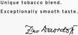 Міжнародна реєстрація торговельної марки № 1106231: Unique tobacco blend. Exceptionally smooth taste. Zino Davidoff