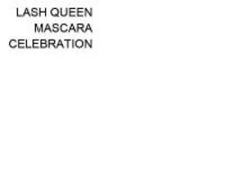 Міжнародна реєстрація торговельної марки № 1107105: LASH QUEEN MASCARA CELEBRATION