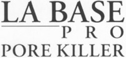 Міжнародна реєстрація торговельної марки № 1154892: LA BASE PRO PORE KILLER