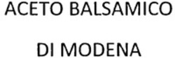Міжнародна реєстрація торговельної марки № 1224733: ACETO BALSAMICO DI MODENA