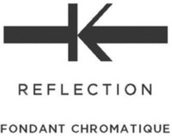 Міжнародна реєстрація торговельної марки № 1338801: K REFLECTION FONDANT CHROMATIQUE