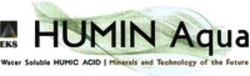 Міжнародна реєстрація торговельної марки № 1430663: EKS HUMIN Aqua Water Soluble HUMIC ACID Minerals and Technology of the Future
