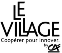 Міжнародна реєстрація торговельної марки № 1436506: LE VILLAGE Coopérer pour innover. by CA