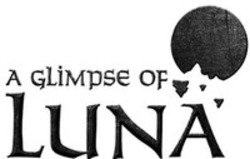 Міжнародна реєстрація торговельної марки № 1447410: A GLIMPSE OF LUNA