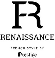 Міжнародна реєстрація торговельної марки № 1462590: FR RENAISSANCE FRENCH STYLE BY Prestige