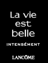 Міжнародна реєстрація торговельної марки № 1501143: La vie est belle INTENSÉMENT LANCÔME