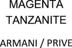 Міжнародна реєстрація торговельної марки № 1514874: MAGENTA TANZANITE ARMANI / PRIVE
