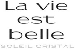 Міжнародна реєстрація торговельної марки № 1578257: La Vie est belle SOLEIL CRISTAL