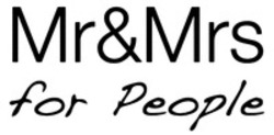 Міжнародна реєстрація торговельної марки № 1586106: Mr & Mrs for People