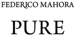 Міжнародна реєстрація торговельної марки № 1610584: FEDERICO MAHORA PURE