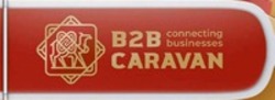 Міжнародна реєстрація торговельної марки № 1653645: B2B CARAVAN connecting businesses
