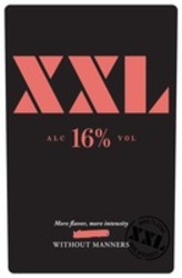 Міжнародна реєстрація торговельної марки № 1779800: XXL ALC 16% VOL More flavor, more intensity WITHOUT MANNERS
