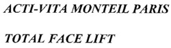 Міжнародна реєстрація торговельної марки № 657451: ACTI-VITA MONTEIL PARIS TOTAL FACE LIFT