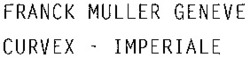 Міжнародна реєстрація торговельної марки № 674164: FRANCK MULLER GENEVE CURVEX - IMPERIALE