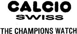 Міжнародна реєстрація торговельної марки № 745783: CALCIO SWISS THE CHAMPIONS WATCH