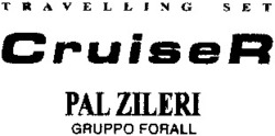Міжнародна реєстрація торговельної марки № 773726: TRAVELLING SET CruiseR PAL ZILERI GRUPPO FORALL