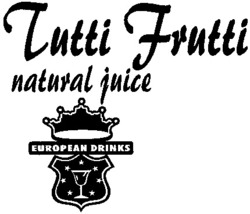 Міжнародна реєстрація торговельної марки № 775610: Tutti Frutti natural juice EUROPEAN DRINKS
