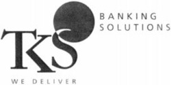 Міжнародна реєстрація торговельної марки № 804033: TKS WE DELIVER BANKING SOLUTIONS