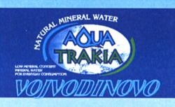 Міжнародна реєстрація торговельної марки № 818060: NATURAL MINERAL WATER AQUA TRAKIA VOJVODINOVO