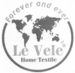 Міжнародна реєстрація торговельної марки № 854150: Forever and ever Le Vele Home Textile