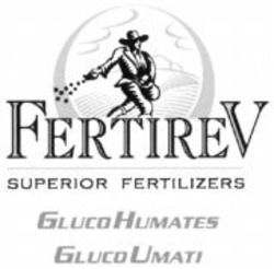 Міжнародна реєстрація торговельної марки № 856232: FERTIREV SUPERIOR FERTILIZERS GLUCO HUMATES GLUCO UMATI