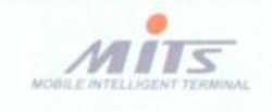 Міжнародна реєстрація торговельної марки № 858447: MITS MOBILE INTELLIGENT TERMINAL