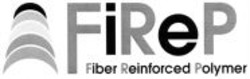 Міжнародна реєстрація торговельної марки № 906515: FIReP Fiber Reinforced Polymer