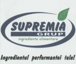 Міжнародна реєстрація торговельної марки № 920763: SUPREMIA GRUP ingrediente alimentare Ingredientul perfomantei tale!