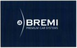 Міжнародна реєстрація торговельної марки № 924634: BREMI PREMIUM CAR SYSTEMS