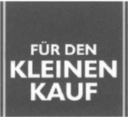 Міжнародна реєстрація торговельної марки № 946207: FÜR DEN KLEINEN KAUF