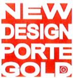 Міжнародна реєстрація торговельної марки № 962000: NEW DESIGN PORTE GOLD