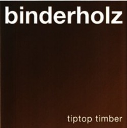 Міжнародна реєстрація торговельної марки № 990546: binderholz tiptop timber