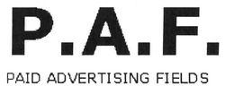 Заявка на торговельну марку № m200800612: p.a.f.; paf; paid advertising fields