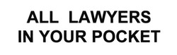 Свідоцтво торговельну марку № 224005 (заявка m201520787): all lawyers in your pocket
