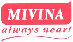 Свідоцтво торговельну марку № 126303 (заявка m200906711): mivina; always near!