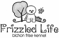 Заявка на торговельну марку № m201115489: frizzled life bichon frise kennel
