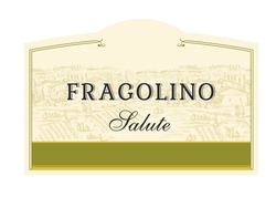 Заявка на торговельну марку № m202116900: fragolino salute