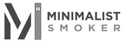 Свідоцтво торговельну марку № 301843 (заявка m201916423): minimalist smoker; s m o k e r; м