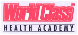 Свідоцтво торговельну марку № 70719 (заявка m200610645): world class; health academy