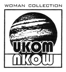 Свідоцтво торговельну марку № 203093 (заявка m201408830): ukom; nkow; woman collection