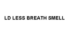 Свідоцтво торговельну марку № 343298 (заявка m202129339): ld less breath smell