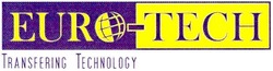 Заявка на торговельну марку № m200516006: euro-tech; тесн; transfering technology