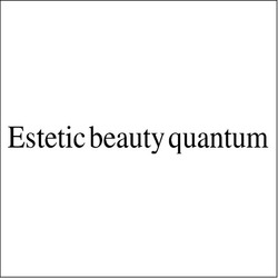 Свідоцтво торговельну марку № 316654 (заявка m202007758): estetic beauty quantum